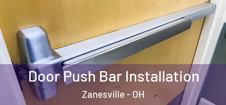  Door Push Bar Installation Zanesville - OH