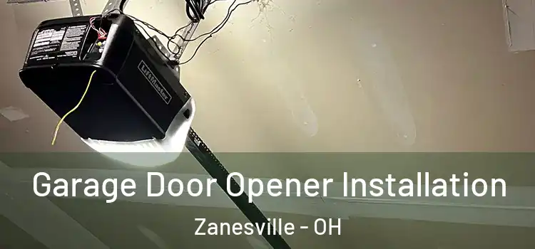  Garage Door Opener Installation Zanesville - OH